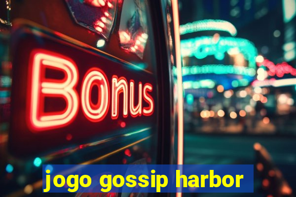 jogo gossip harbor